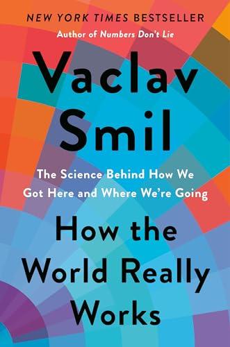 How the World Really Works: The Science Behind How We Got Here and Where We're Going Cover