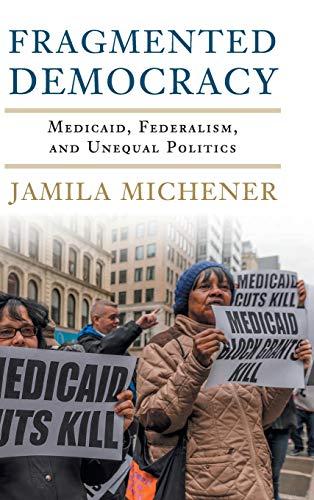 Fragmented Democracy: Medicaid, Federalism, and Unequal Politics Cover