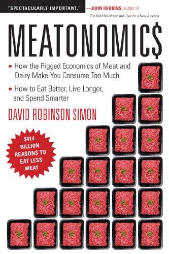 Meatonomics: How the Rigged Economics of Meat and Dairy Make You Consume Too Much―and How to Eat Better, Live Longer, and Spend Smarter (Men Birthday Gift, for Readers of Comfortably Unaware) Cover