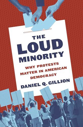 The Loud Minority: Why Protests Matter in American Democracy (Princeton Studies in Political Behavior) Cover