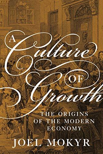 A Culture of Growth: The Origins of the Modern Economy (Graz Schumpeter Lectures) Cover
