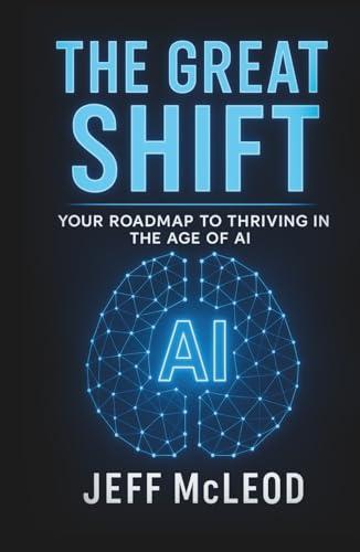 The Great Shift: Your Roadmap to Thriving in the Age of AI Cover
