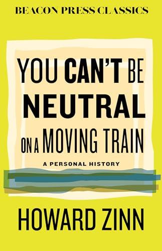 You Can't Be Neutral on a Moving Train: A Personal History of Our Times (Beacon Classics) Cover