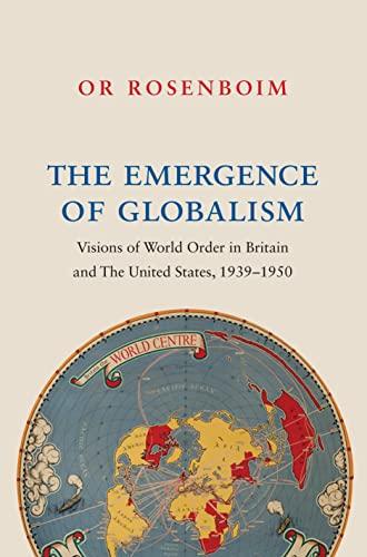 The Emergence of Globalism: Visions of World Order in Britain and the United States, 1939–1950 Cover