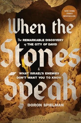 When the Stones Speak: The Remarkable Discovery of the City of David and What Israel's Enemies Don't Want You To Know Cover