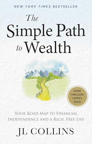 The Simple Path to Wealth: Your Road Map to Financial Independence and a Rich, Free Life Cover