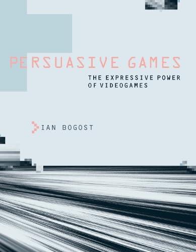 Persuasive Games: The Expressive Power of Videogames Cover