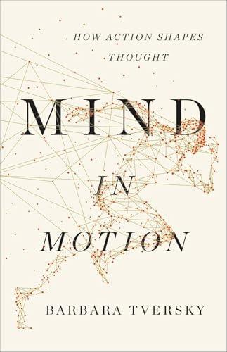 Mind in Motion: How Action Shapes Thought Cover