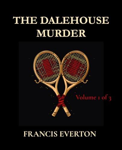 The Dalehouse Murder (Volume 1 of 3) Cover