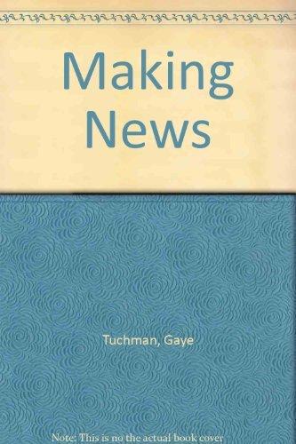 Making News: A Study in the Construction of Reality Cover