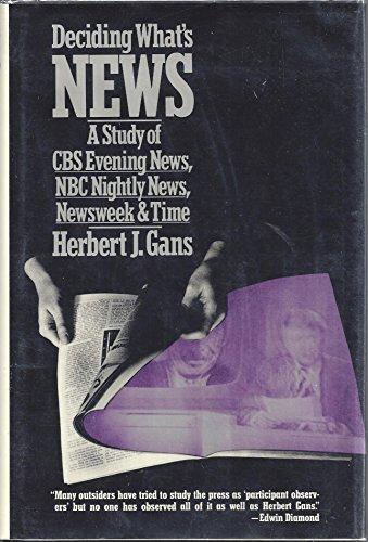 Deciding what's news: A study of CBS evening news, NBC nightly news, Newsweek, and Time Cover