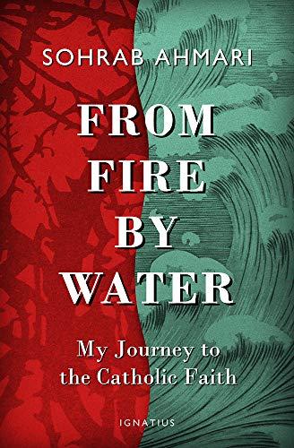 From Fire, by Water: My Journey to the Catholic Faith Cover
