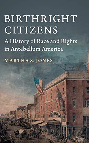 Birthright Citizens: A History of Race and Rights in Antebellum America (Studies in Legal History) Cover