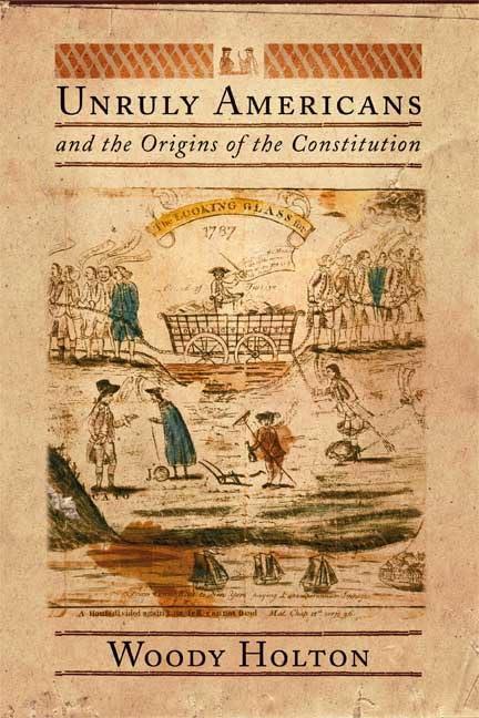 Unruly Americans and the Origins of the Constitution Cover