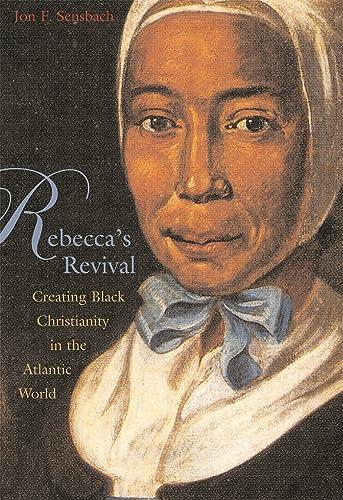 Rebecca's Revival: Creating Black Christianity in the Atlantic World Cover