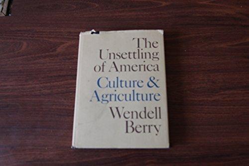 The Unsettling of America: Culture and Agriculture by Berry, Wendell (1982) Hardcover Cover