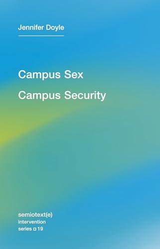 Campus Sex, Campus Security (Semiotext(e) / Intervention Series) Cover