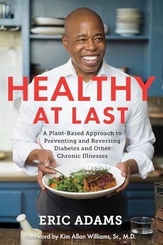 Healthy at Last: A Plant-Based Approach to Preventing and Reversing Diabetes and Other Chronic Illnesses Cover
