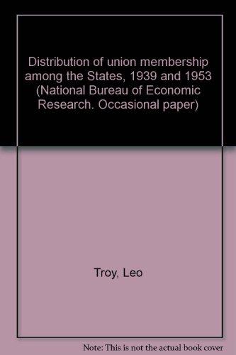 Distribution of union membership among the States, 1939 and 1953 (National Bureau of Economic Research. Occasional paper) Cover