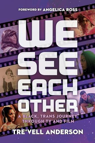 We See Each Other: A Black, Trans Journey Through TV and Film cover