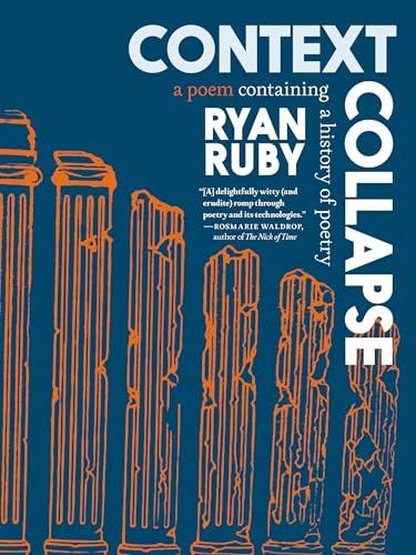 Context Collapse: A Poem Containing a History of Poetry Cover
