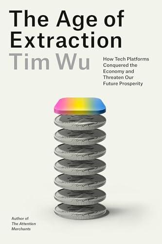 The Age of Extraction: How Tech Platforms Conquered the Economy and Threaten Our Future Prosperity Cover