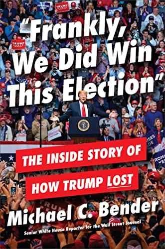Frankly, We Did Win This Election: The Inside Story of How Trump Lost Cover