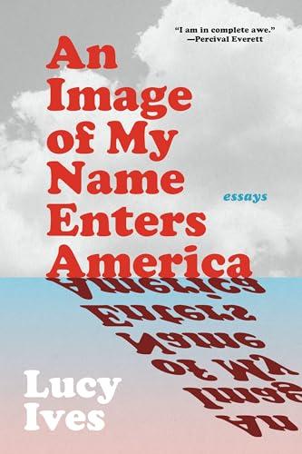 An Image of My Name Enters America: Essays Cover