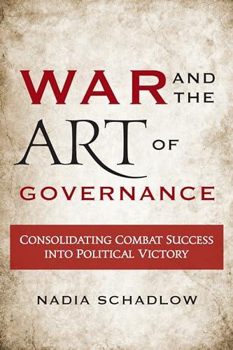 War and the Art of Governance: Consolidating Combat Success into Political Victory Cover