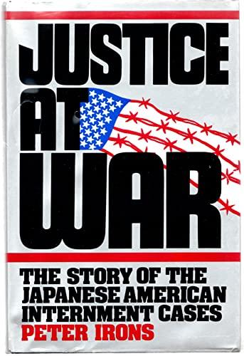 Justice at War: The Story of the Japanese American Internment Cases cover