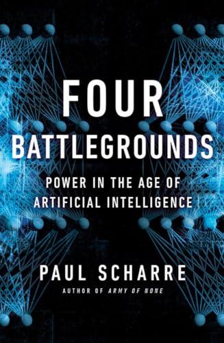 Four Battlegrounds: Power in the Age of Artificial Intelligence Cover