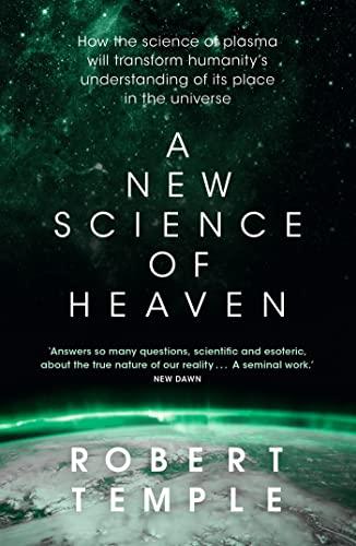 A New Science of Heaven: How the new science of plasma physics is shedding light on spiritual experience Cover