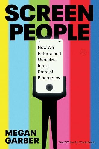 Screen People: How We Entertained Ourselves into a State of Emergency Cover