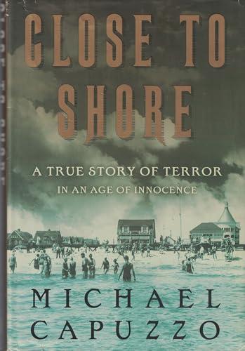 Close to Shore: A True Story of Terror in An Age of Innocence Cover