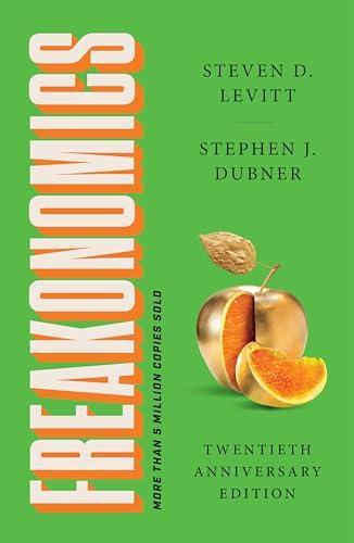 Freakonomics Twentieth Anniversary Edition: A Rogue Economist Explores the Hidden Side of Everything—A Groundbreaking Exploration of Hidden Incentives, Behavioral Economics, and Unconventional Wisdom Cover