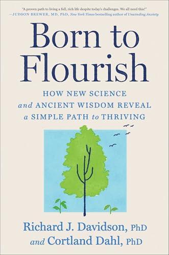 Born to Flourish: How New Science and Ancient Wisdom Reveal a Simple Path to Thriving cover