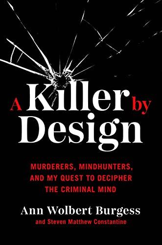 A Killer by Design: Murderers, Mindhunters, and My Quest to Decipher the Criminal Mind cover