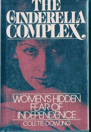 The Cinderella Complex: Women's Hidden Fear of Independence Cover
