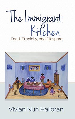 The Immigrant Kitchen: Food, Ethnicity, and Diaspora Cover