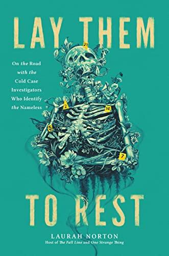 Lay Them to Rest: On the Road with the Cold Case Investigators Who Identify the Nameless Cover
