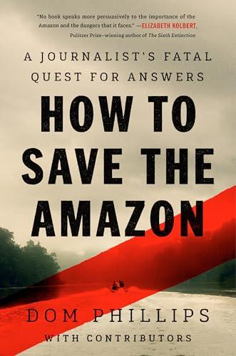 How to Save the Amazon: A journalist’s fatal quest for answers Cover