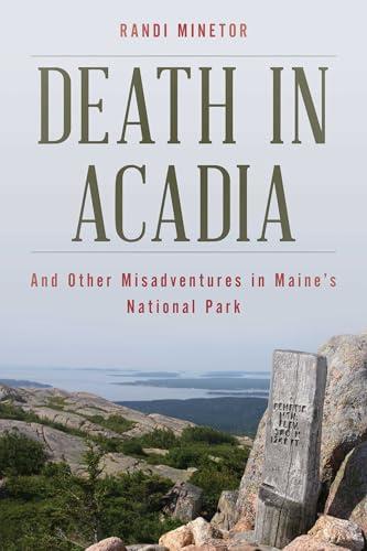 Death in Acadia: And Other Misadventures in Maine's National Park (Dear Earthling) Cover
