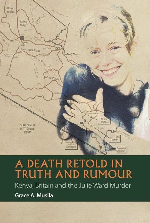 A Death Retold in Truth and Rumour: Kenya, Britain and the Julie Ward Murder (African Articulations, 2) cover