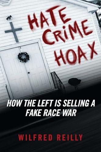 Hate Crime Hoax: How the Left is Selling a Fake Race War Cover