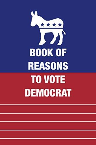 Book of Reasons to Vote Democrat: Funny Political Gag Gift for Republicans Cover