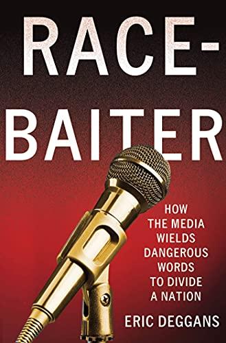 Race-Baiter: How the Media Wields Dangerous Words to Divide a Nation: How the Media Wields Dangerous Words to Divide a Nation Cover