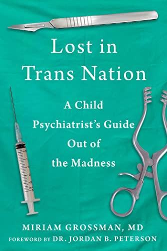 Lost in Trans Nation: A Child Psychiatrist's Guide Out of the Madness Cover