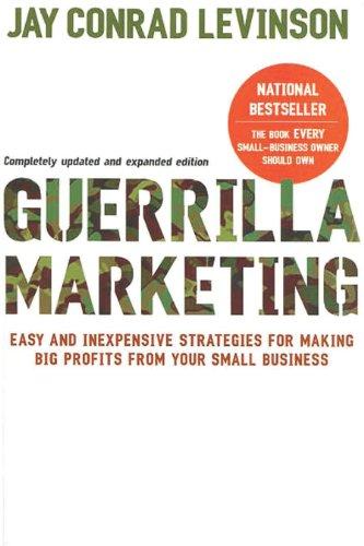 Guerrilla Marketing, 4th Edition: Easy and Inexpensive Strategies for Making Big Profits from Your SmallBusiness Cover
