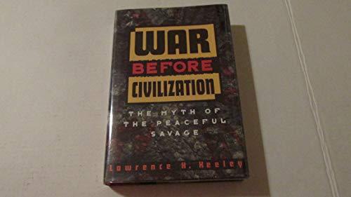 War Before Civilization: The Myth of the Peaceful Savage cover