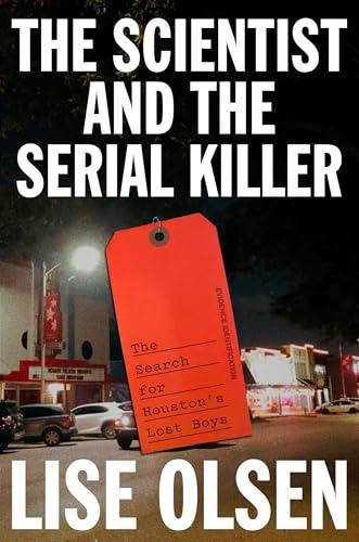 The Scientist and the Serial Killer: The Search for Houston's Lost Boys Cover